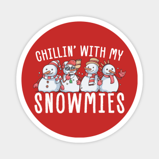 Snowmies - Chillin With My Snowmies Magnet